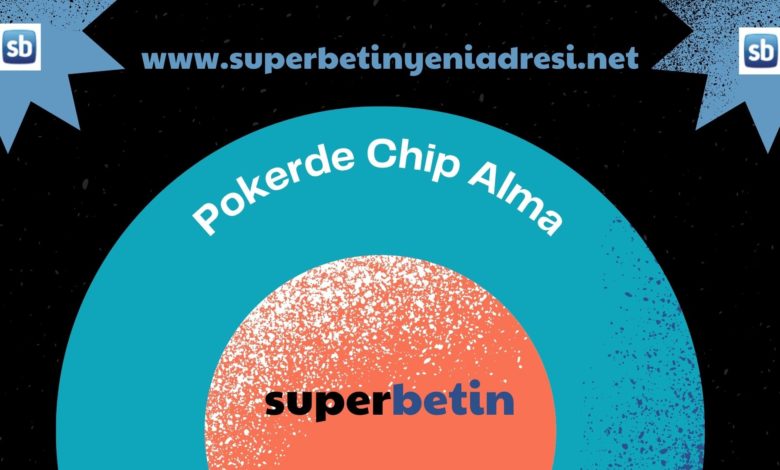Pokerde Chip Alma