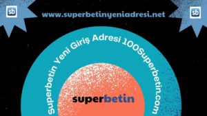 Superbetin Yeni Giriş Adresi 100Superbetin.com
