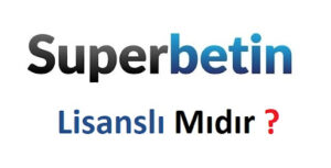 Superbetin Lisanslı Mı